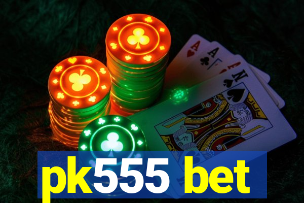 pk555 bet