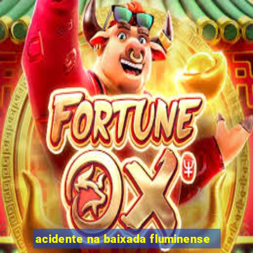 acidente na baixada fluminense