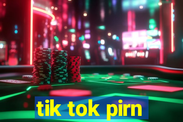 tik tok pirn