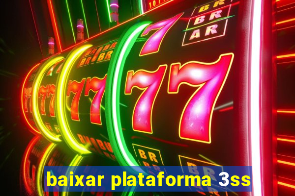 baixar plataforma 3ss