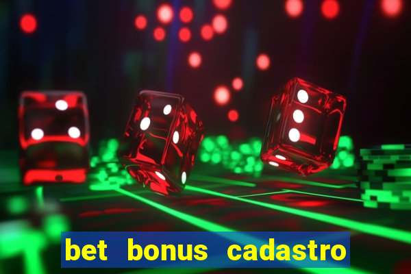 bet bonus cadastro sem deposito