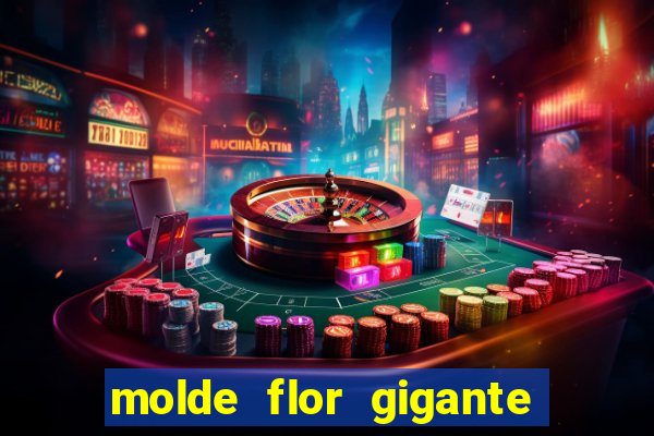 molde flor gigante de organza