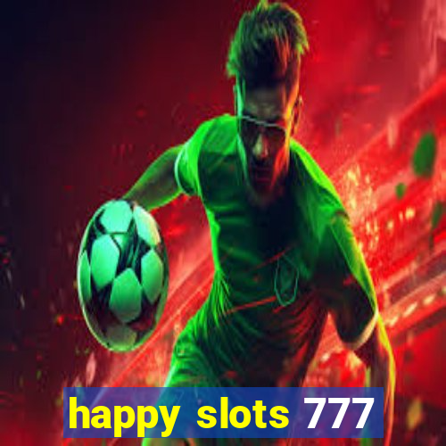 happy slots 777
