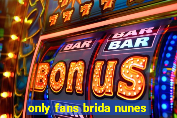 only fans brida nunes
