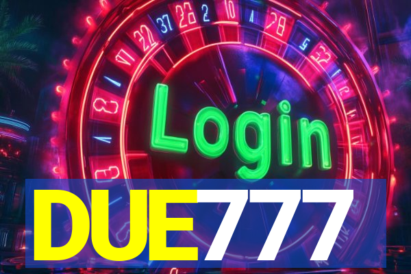 DUE777