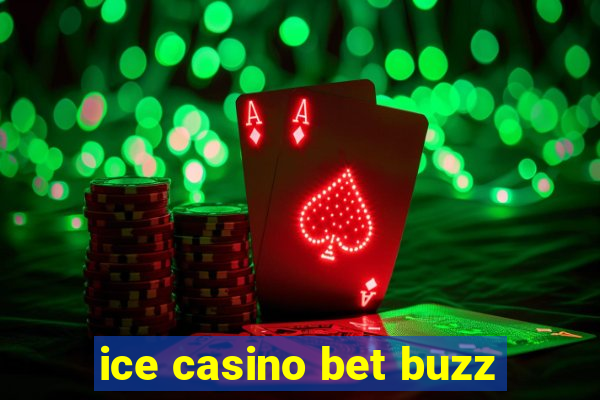 ice casino bet buzz