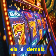 ela é demais filme completo dublado