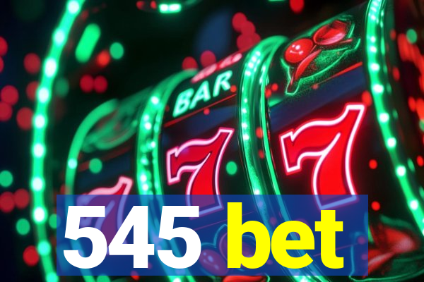 545 bet