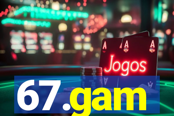 67.gam