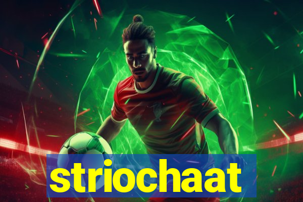 striochaat