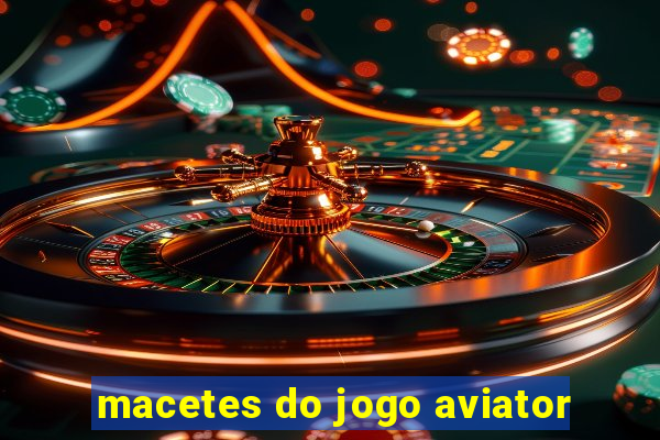 macetes do jogo aviator