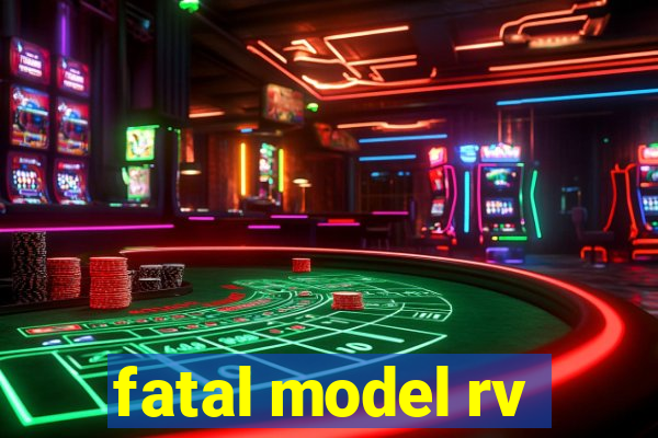 fatal model rv