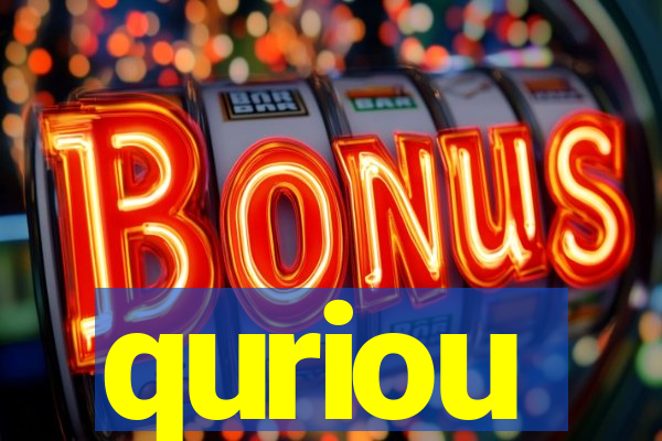 quriou