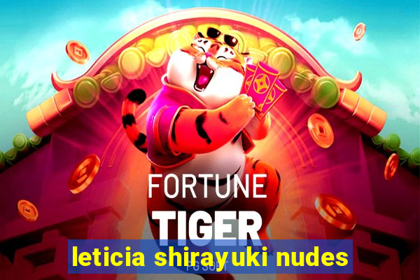 leticia shirayuki nudes