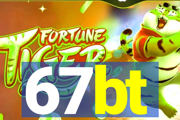 67bt