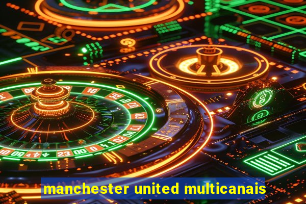 manchester united multicanais