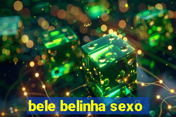 bele belinha sexo