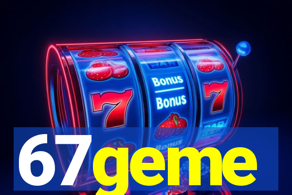 67geme