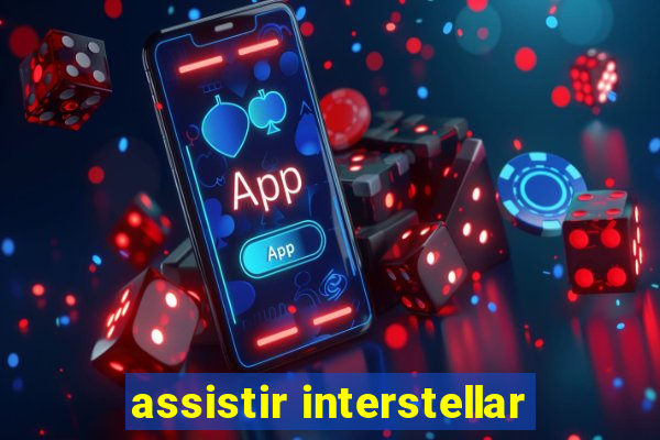 assistir interstellar