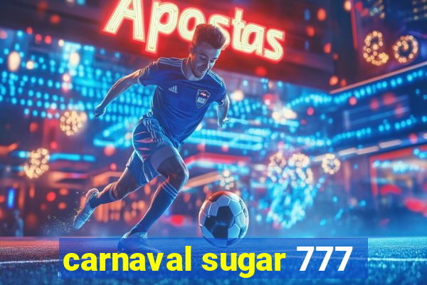 carnaval sugar 777