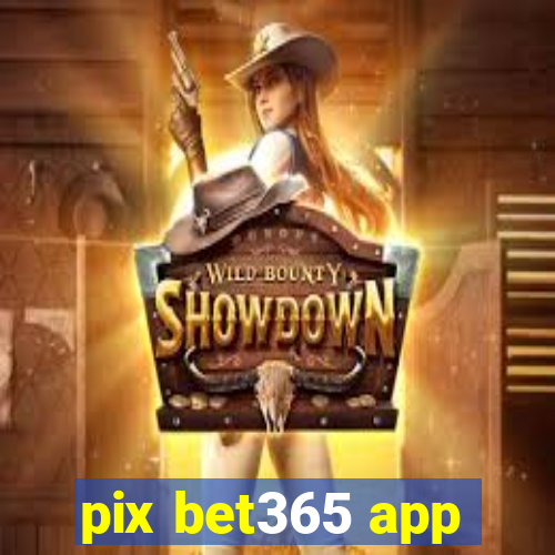 pix bet365 app