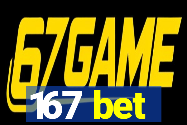 167 bet