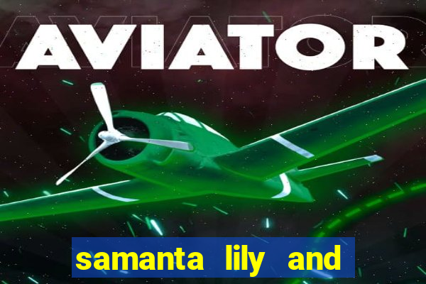 samanta lily and demmy blaze
