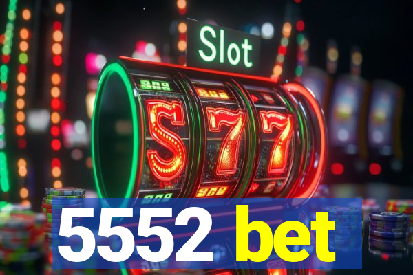 5552 bet