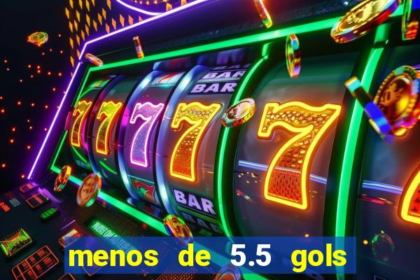 menos de 5.5 gols o que significa
