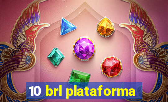 10 brl plataforma