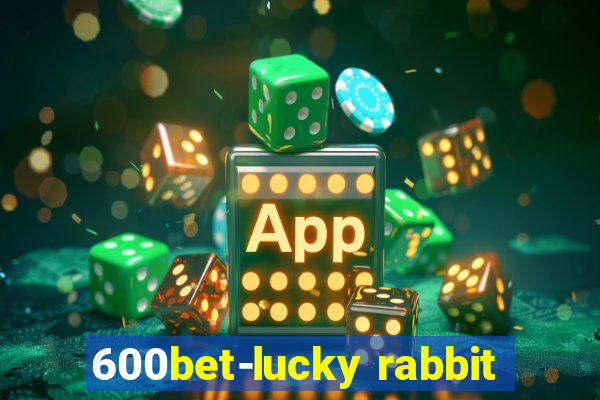 600bet-lucky rabbit