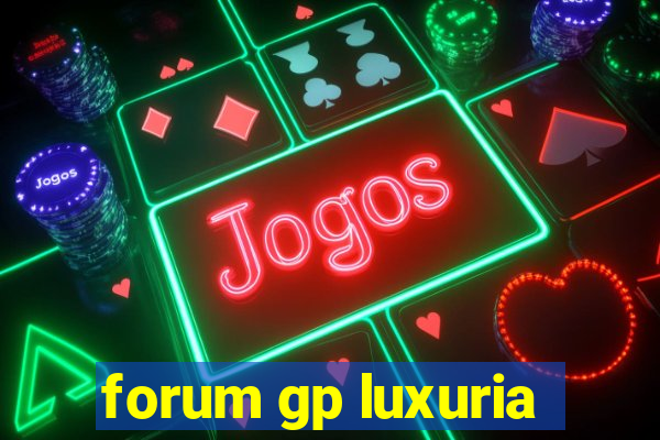 forum gp luxuria