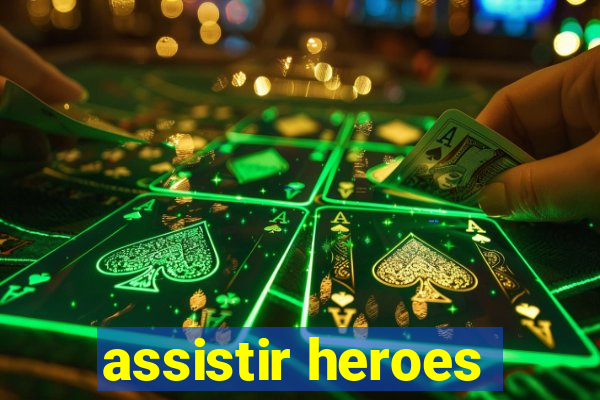 assistir heroes