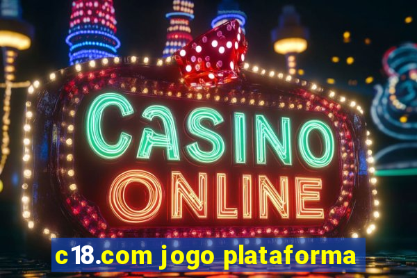 c18.com jogo plataforma