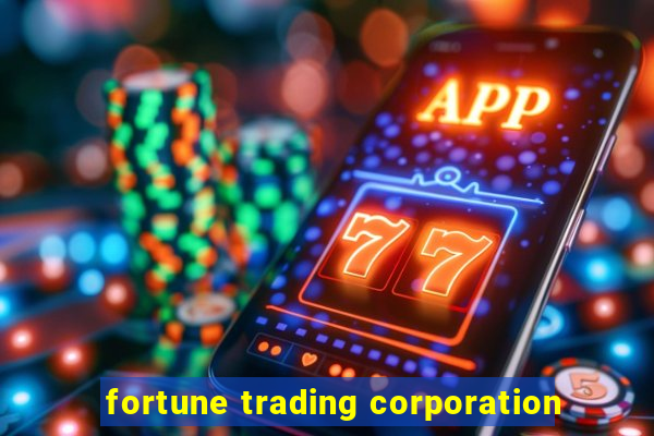 fortune trading corporation