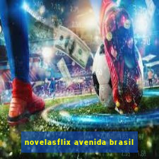 novelasflix avenida brasil
