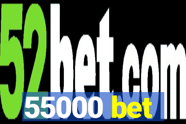 55000 bet