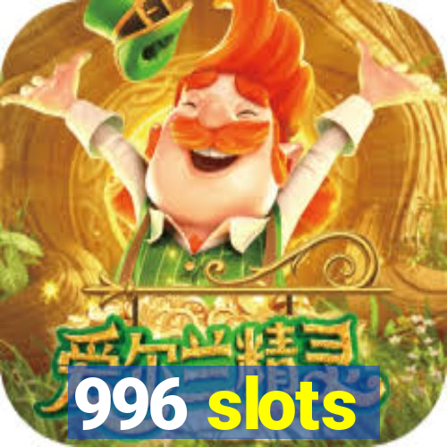 996 slots