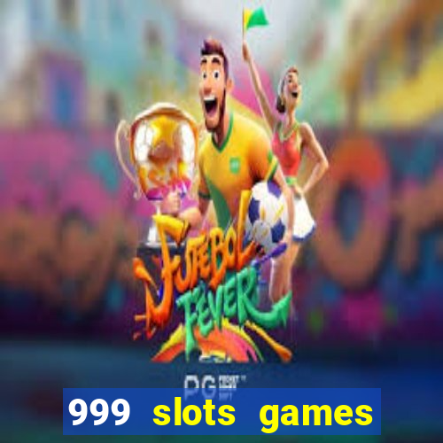999 slots games download apk