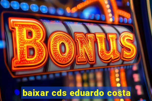 baixar cds eduardo costa