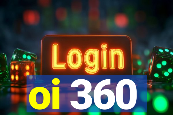 oi 360