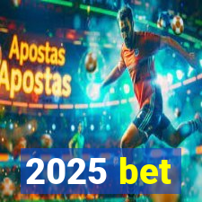 2025 bet