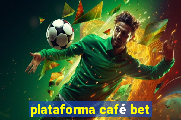 plataforma café bet