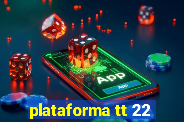 plataforma tt 22