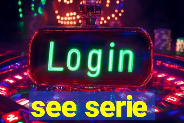 see serie