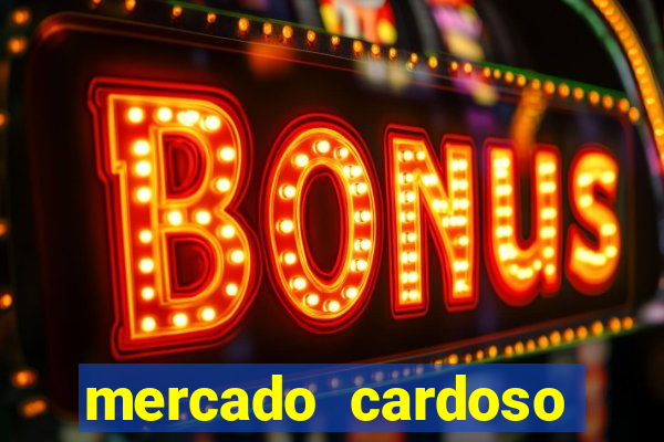 mercado cardoso uniao de vila nova
