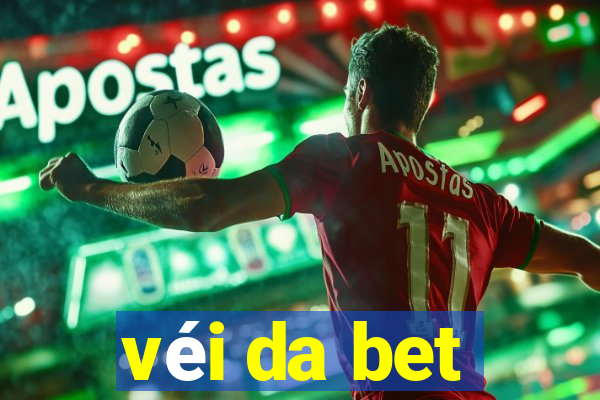véi da bet
