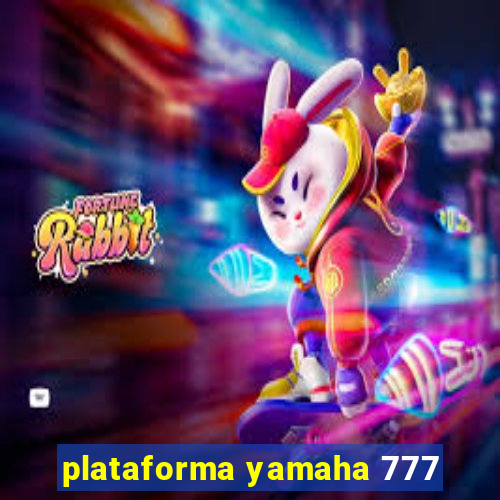 plataforma yamaha 777