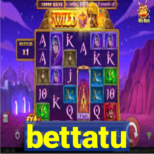 bettatu