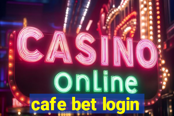 cafe bet login